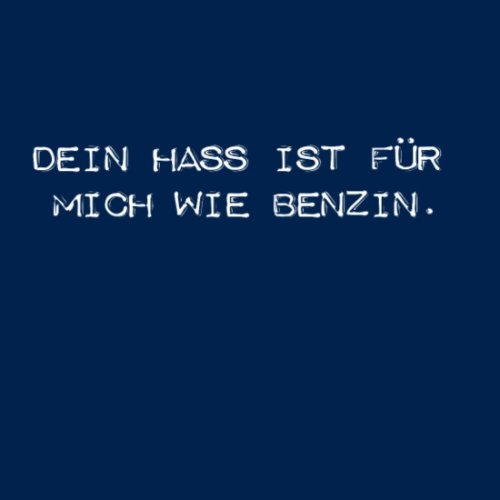 dein-hass-ist-fuer-mich-wie-benzin-motivation-maenner-t-shirt.jpg