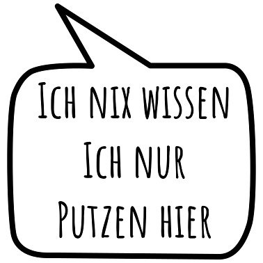 ich-nix-wissen-ich-nur-putzen-hier.jpg